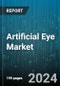 Artificial Eye Market by Type, Material, Indication, End-User - Global Forecast 2025-2030 - Product Thumbnail Image