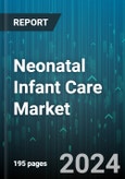 Neonatal Infant Care Market by Product, End users - Global Forecast 2025-2030- Product Image