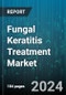 Fungal Keratitis Treatment Market by Route of Administration, Distribution Channel - Global Forecast 2025-2030 - Product Image