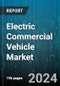 Electric Commercial Vehicle Market by Component, Vehicle Type, Propulsion Type, Battery Capacity, Power Output, Automation, Range, End User - Global Forecast 2025-2030 - Product Thumbnail Image