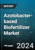 Azotobacter-based Biofertilizer Market by Crop Type, Form, Application - Global Forecast 2025-2030- Product Image