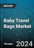 Baby Travel Bags Market by Bag Types, Application, Sales Channel - Global Forecast 2025-2030- Product Image