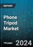 Phone Tripod Market by Type, Distribution - Global Forecast 2025-2030- Product Image