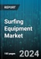 Surfing Equipment Market by Product, Distribution Channel, Application - Global Forecast 2025-2030 - Product Image