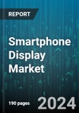 Smartphone Display Market by Technology, Screen Size, Resolution, Application - Global Forecast 2025-2030- Product Image