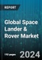 Global Space Lander & Rover Market by Product (Space Landers, Space Rovers), Exploration Type (Asteroids Surface Exploration, Lunar Surface Exploration, Mars Surface Exploration), Application - Forecast 2024-2030 - Product Image