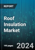 Roof Insulation Market by Type, Material, Application, End-Use - Global Forecast 2025-2030- Product Image