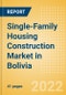 Single-Family Housing Construction Market in Bolivia - Market Size and Forecasts to 2026 (including New Construction, Repair and Maintenance, Refurbishment and Demolition and Materials, Equipment and Services costs) - Product Thumbnail Image