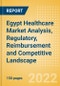 Egypt Healthcare (Pharma and Medical Devices) Market Analysis, Regulatory, Reimbursement and Competitive Landscape - Product Thumbnail Image