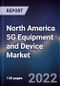 North America 5G Equipment and Device Market Size, Segments, Outlook and Revenue Forecast 2022-2030 by Equipment vs Device, Testing Equipment, Network Infrastructure, Frequency, Device, End User, and Major Countries - Product Thumbnail Image