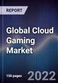 Global Cloud Gaming Market Size, Segments, Outlook, and Revenue Forecast 2022-2028 by Offering, Device Type, Solution and Major Regions- Product Image