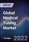 Global Medical Tubing Market Size, Segments, Outlook, and Revenue Forecast 2022-2028 by Material, Structure, Application, End-User, and Major Regions - Product Thumbnail Image