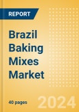 Brazil Baking Mixes (Bakery and Cereals) Market Size, Growth and Forecast Analytics, 2023-2028- Product Image