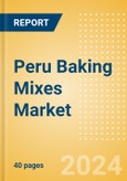 Peru Baking Mixes (Bakery and Cereals) Market Size, Growth and Forecast Analytics, 2023-2028- Product Image