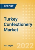 Turkey Confectionery Market Size and Trend Analysis by Categories and Segment, Distribution Channel, Packaging Formats, Market Share, Demographics and Forecast, 2021-2026- Product Image