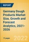 Germany Dough Products (Bakery and Cereals) Market Size, Growth and Forecast Analytics, 2021-2026 - Product Thumbnail Image