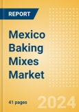 Mexico Baking Mixes (Bakery and Cereals) Market Size, Growth and Forecast Analytics, 2023-2028- Product Image