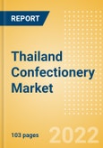 Thailand Confectionery Market Size and Trend Analysis by Categories and Segment, Distribution Channel, Packaging Formats, Market Share, Demographics and Forecast, 2021-2026- Product Image