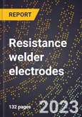 2024 Global Forecast for Resistance welder electrodes (2025-2030 Outlook)-Manufacturing & Markets Report- Product Image