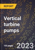 2024 Global Forecast for Vertical turbine pumps (2025-2030 Outlook)-Manufacturing & Markets Report- Product Image