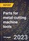 2024 Global Forecast for Parts for metal-cutting machine tools (sold separately) (2025-2030 Outlook)-Manufacturing & Markets Report - Product Thumbnail Image