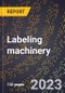 2024 Global Forecast for Labeling machinery (all types of applications and methods) (excluding parts) (2025-2030 Outlook)-Manufacturing & Markets Report - Product Thumbnail Image