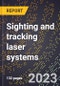 2024 Global Forecast for Sighting and tracking laser systems (2025-2030 Outlook)-Manufacturing & Markets Report - Product Image