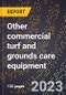 2024 Global Forecast for Other commercial turf and grounds care equipment (including trap rakes, transport trailers, turf tractors, etc.) (2025-2030 Outlook)-Manufacturing & Markets Report - Product Thumbnail Image