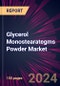 Glycerol Monostearategms Powder Market 2024-2028 - Product Image