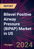 Bilevel Positive Airway Pressure (BiPAP) Market in US 2024-2028- Product Image