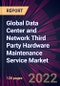Global Data Center and Network Third Party Hardware Maintenance Service Market 2022-2026 - Product Thumbnail Image