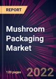 Mushroom Packaging Market 2022-2026- Product Image