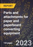 2024 Global Forecast for Parts and attachments for paper and paperboard converting equipment (sold separately) (2025-2030 Outlook)-Manufacturing & Markets Report- Product Image