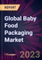 Global Baby Food Packaging Market 2023-2027 - Product Thumbnail Image