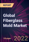 Global Fiberglass Mold Market 2022-2026- Product Image