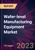 Wafer-level Manufacturing Equipment Market 2024-2028- Product Image