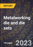 2024 Global Forecast for Metalworking die and die sets (2025-2030 Outlook)-Manufacturing & Markets Report- Product Image