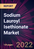 Sodium Lauroyl Isethionate Market 2022-2026- Product Image