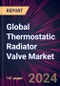 Global Thermostatic Radiator Valve Market 2024-2028 - Product Thumbnail Image