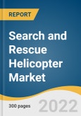 Search and Rescue Helicopter Market Size, Share & Trends Analysis Report by End-use (Commercial & Civil, Military), by Type (Light, Heavy), by Component (Engine, Rescue Equipment), by Region, and Segment Forecasts, 2022-2030- Product Image