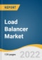 Load Balancer Market Size, Share, & Trends Analysis Report by Component, by Service, by Type, by Deployment, by Enterprise size, by End-use, by Region, and Segment Forecasts, 2022-2030 - Product Thumbnail Image