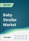 Baby Stroller Market - Forecasts from 2022 to 2027 - Product Thumbnail Image