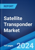 Satellite Transponder Market Report by Bandwidth, Service, Application, and Region 2024-2032- Product Image