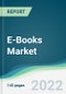 E-Books Market - Forecasts from 2022 to 2027 - Product Thumbnail Image