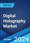 Digital Holography Market Report by Technology Type, Component Type, Application, Vertical, and Region 2024-2032- Product Image