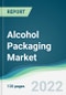 Alcohol Packaging Market - Forecasts from 2025 to 2030 - Product Thumbnail Image