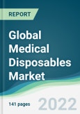 Global Medical Disposables Market - Forecasts from 2022 to 2027- Product Image
