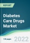 Diabetes Care Drugs Market - Forecasts from 2022 to 2027 - Product Thumbnail Image