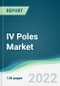 IV Poles Market - Forecasts from 2022 to 2027 - Product Thumbnail Image