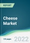 Cheese Market - Forecasts from 2022 to 2027 - Product Thumbnail Image